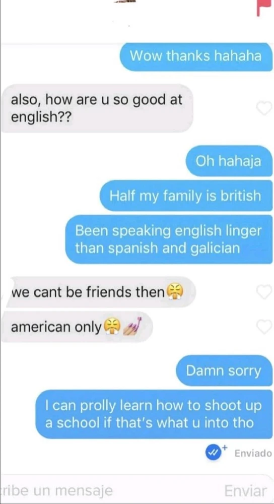 A chat between a man and a woman. Woman only wants to mate with an American. Guy says that he can learn to shoot up a school.