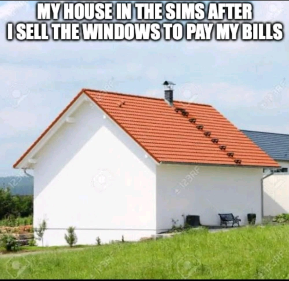 The image says. My house in the Sims after I sell the windows to pay my bills.
The image is of a house without windows