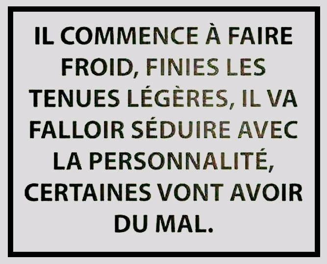 Il y a une certaine dangerosité du narcissisme dans l'obsession de la séduction... 😏