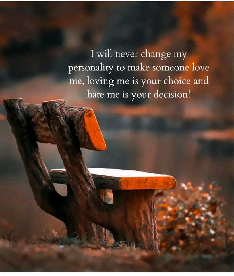 I will never change my personality to make someone love me...