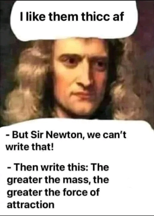Sir Newton, why 😂