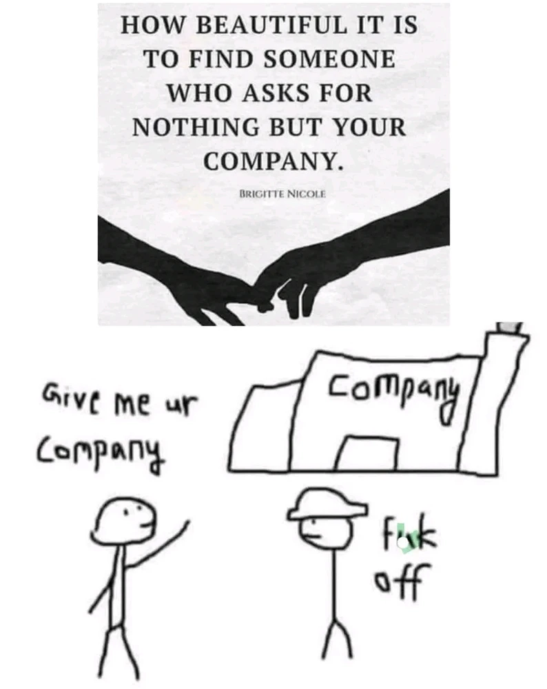 I Just Want Company 🤷🏻♀️