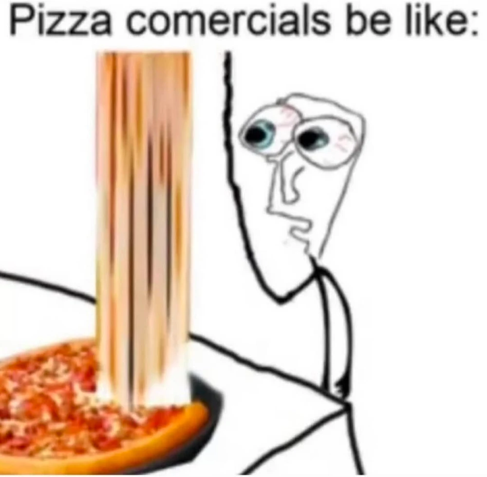 Pizza commercials be like ππ