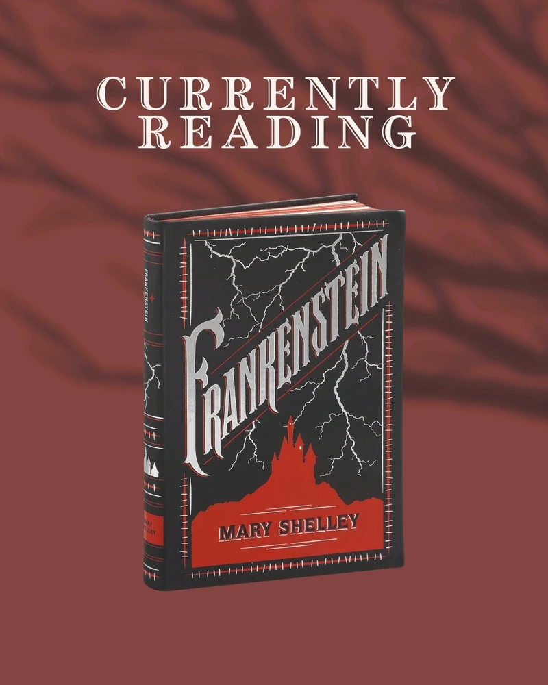 Currently reading: Frankenstein by Mary Shelley